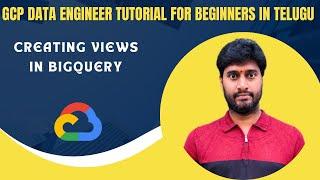 Creating views in BigQuery  GCP data engineer tutorial for beginners in Telugu  BigQuery Tutorial