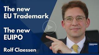 The New EU Trademark - The New EUIPO - Overview of the Changes  - #rolfclaessend