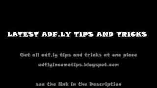 Adf.ly tricks- adfly tips and tricks 2012all adfly tricks