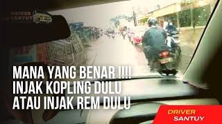 Injak rem dulu atau kopling dulu saat akan berhenti atau mengurangi kecepatan