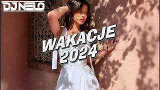  WAKACJE 2024  KLUBOWE HITY 2024  NAJLEPSZA MUZYKA KLUBOWA  MUZA DO AUTA  VOL.6  - DJ NELO 