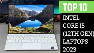 Top 10 Best Intel Core i5 12th Gen Laptops 2023