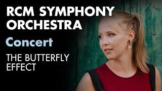 RCM Symphony Orchestra The Butterfly Effect