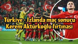  Türkiye - İzlanda maç sonucu Kerem Aktürkoğlu fırtınası #millitakım