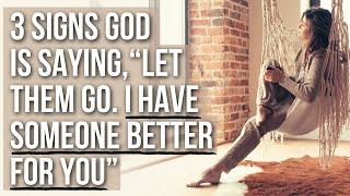 “Let Them Go. I Have Someone Better for You” 3 Signs from God