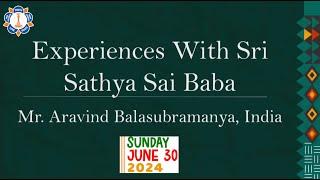 SSSIO Bro Aravind Balasubramanyas Talk of 30 June 2024 on Experiences with Sri Sathya Sai Baba.