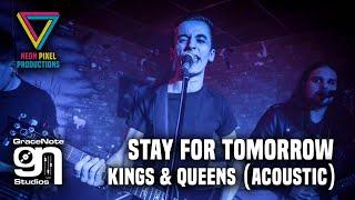 Stay For Tomorrow - Kings & Queens Acoustic