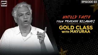 Episode 2 Untold facts from Prakash Belawadi  Gold Class  Mayuraa Raghavendra