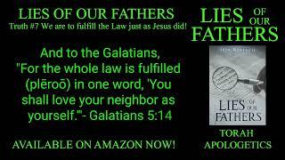 #7 WE ARE TO FULFILL THE LAW JUST AS JESUS DID LIES OF OUR FATHERS by Jeff Rostocil