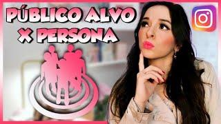 COMO DEFINIR O PÚBLICO ALVO E A PERSONA IDEAL PARA O SEU INSTAGRAM