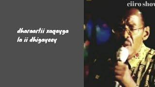 Dharaartaan waxyeeladii dhaqdhaqee  Maxamed saleeban tubeec  lyrics