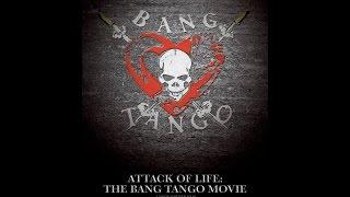 Attack of Life The Bang Tango Movie 2015