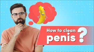 How to Clean Penis  Cleaning Penis And Foreskin