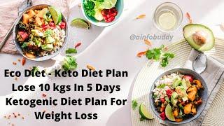 Eco Diet - Keto Diet Plan   Lose 10 kgs In 5 Days  Ketogenic Diet Plan For Weight Loss