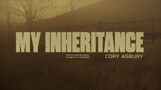 Cory Asbury - My Inheritance Official Lyric Video