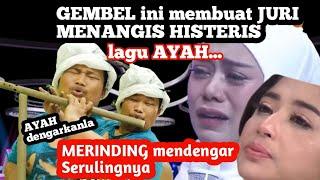 GEMBEL ini membuat semua juri merinding dan menangis histeris saat bawakan lagu AYAH.