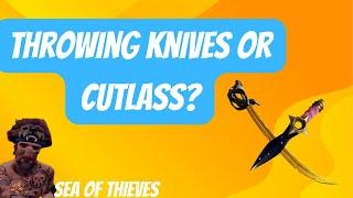 Throwing Knives or Cutlass?  Sea of Thieves Comparison