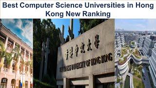 BEST COMPUTER SCIENCE UNIVERSITIES IN HONG KONG NEW RANKING