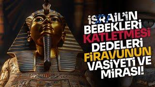 İSRAİLİN BEBEKLERİ KATLETMESİ DEDELERİ FİRAVUNUN VASİYETİ VE MİRASI  HASAN AKAR