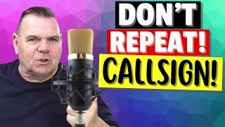 Do NOT Repeat your Callsign