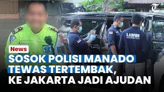 SOSOK Polisi Manado Tewas Tertembak Pengusaha di Rumah Pengusaha  Datang ke Jakarta Jadi Ajudan