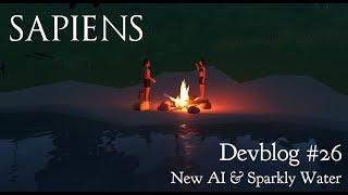 Sapiens Devblog #26 - New AI and Sparkly Water