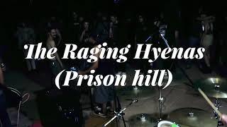 The Raging Hyenas @ Prison Hill 91821