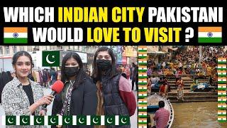 Which Indian City Pakistani Would Love to Visit & Why ? - Pakistani Public Reaction