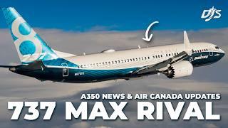 737 MAX Rival A350 News & Air Canada Updates