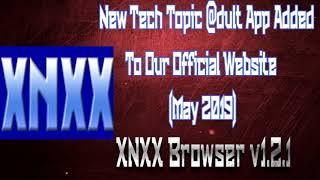 New Tech App Added  XNX Browser v1.2.1  AF  Android Adult App May 2019