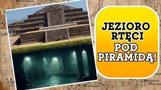 Odkryto JEZIORO RTĘCI POD PIRAMIDĄ w Teotihuacan - znalezisko które zaskoczyło archeologów