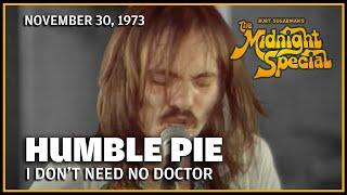 I Dont Need No Doctor - Humble Pie and The Black Berries  The Midnight Special