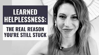 Learned Helplessness The Real Reason Youre Stuck and how to get unstuck