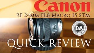 Canon RF 24mm F1.8 Macro IS STM  Quick Review