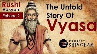 The Untold Story of VYASA  RUSHI VAYKYAM by Project SHIVOHAM