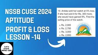 NSSB CUSE 2024  Aptitude  Profit & Loss  Lesson-14