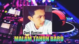 MALAM TAHUN BARU - Dani Remixer  Original Mix  New 2021