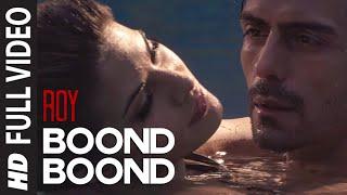 Boond Boond FULL VIDEO Song  Roy  Ankit Tiwari  T-SERIES