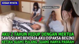 KISAH NYATA WANITA YANG DIPAKSA MERTUA SEPERTI INI SAAT SUAMI BEKERJATAK DISANGKA