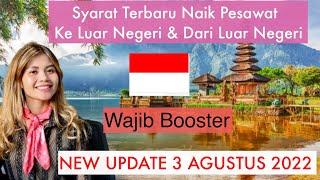 Syarat Terbaru Keluar Negeri & Syarat  Masuk Indonesia TerbarubAgustus 2022