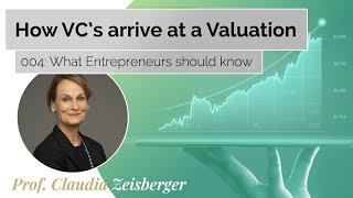 How VCs Arrive At a Valuation - What Entrepreneurs Should Know  Claudia Zeisberger