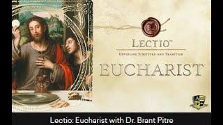 Study on The Eucharist Episode 7 Bread of Life Discourse with Dr. Brant Pitre