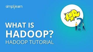 What Is Hadoop?  Introduction To Hadoop  Hadoop Tutorial For Beginners  Simplilearn