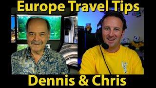 Europe Travel Tips with Dennis and Chris