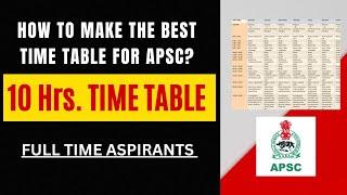 APSC BEST TIME TABLE FOR FULL TIME ASPIRANTS  APSC 10 HOURS TIME TABLE  APSC TIME MANAGEMENT