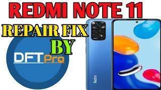 REDMI NOTE 11 REPAIR FIX BY DFT PRO