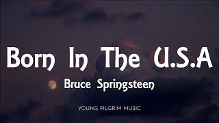 Bruce Springsteen - Born In The U.S.A Lyrics