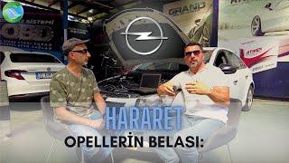 Opel ve Chevrolet’de Hararet Sorunu ve Çözümü  Opellerin Belası HARARET