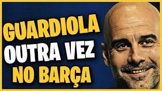  EXPLODIU NA WEB GAURDIOLA DE VOLTA AO BARCELONA? #barcelona  #futeboleuropeu #pepguardiola