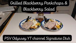 Grilled Blackberry Porkchops & Blackberry Salad  @PaulVinesPSVODYSSEY  YT channel Signature Dish